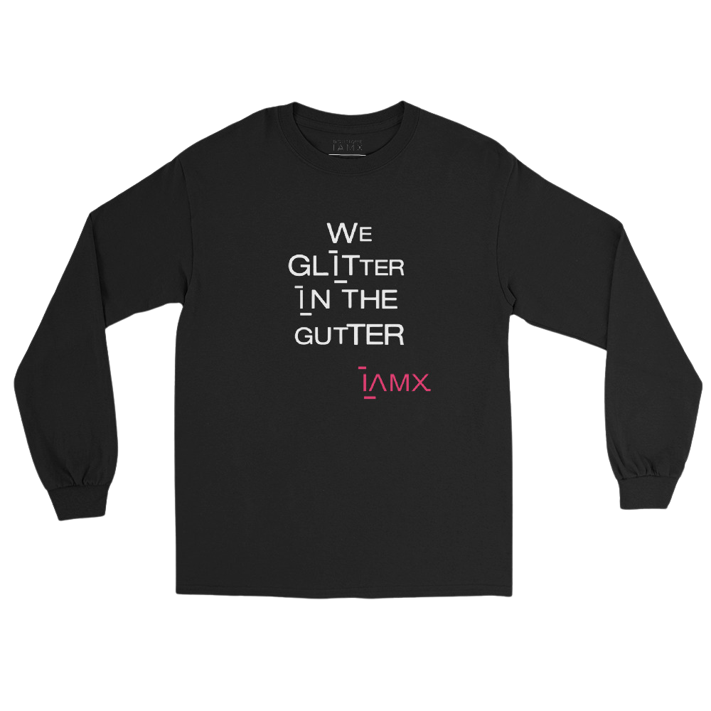 Long Sleeve Shirt Unisex - We Glitter In The Gutter