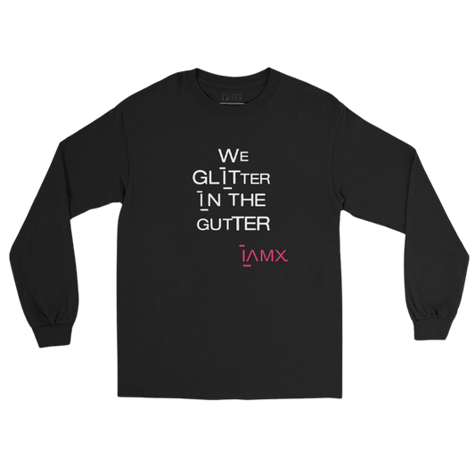 Long Sleeve Shirt Unisex - We Glitter In The Gutter
