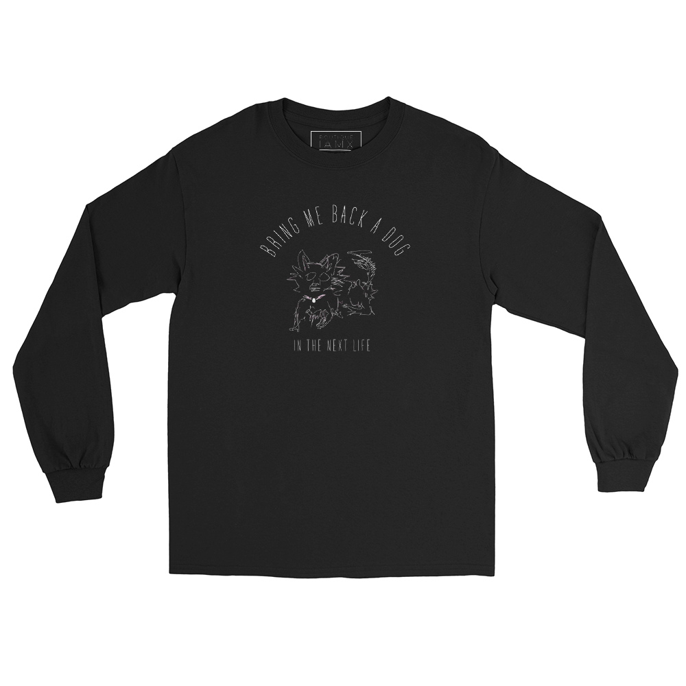 Long Sleeve Shirt Unisex - Bring Me Back A Dog