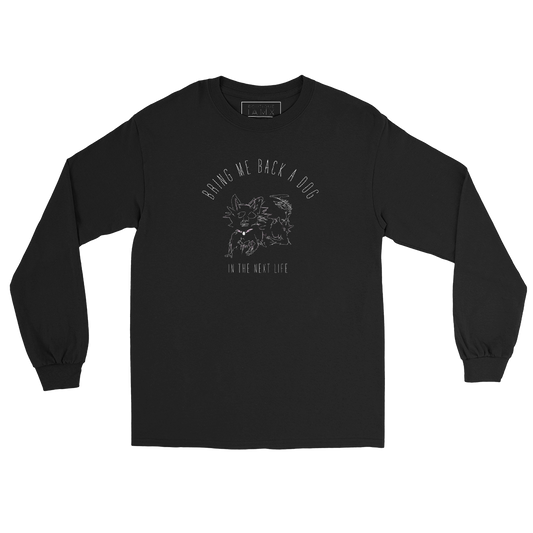 Long Sleeve Shirt Unisex - Bring Me Back A Dog