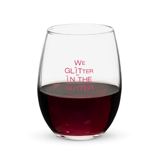 Stemless Wine Glass - We Glitter In The Gutter