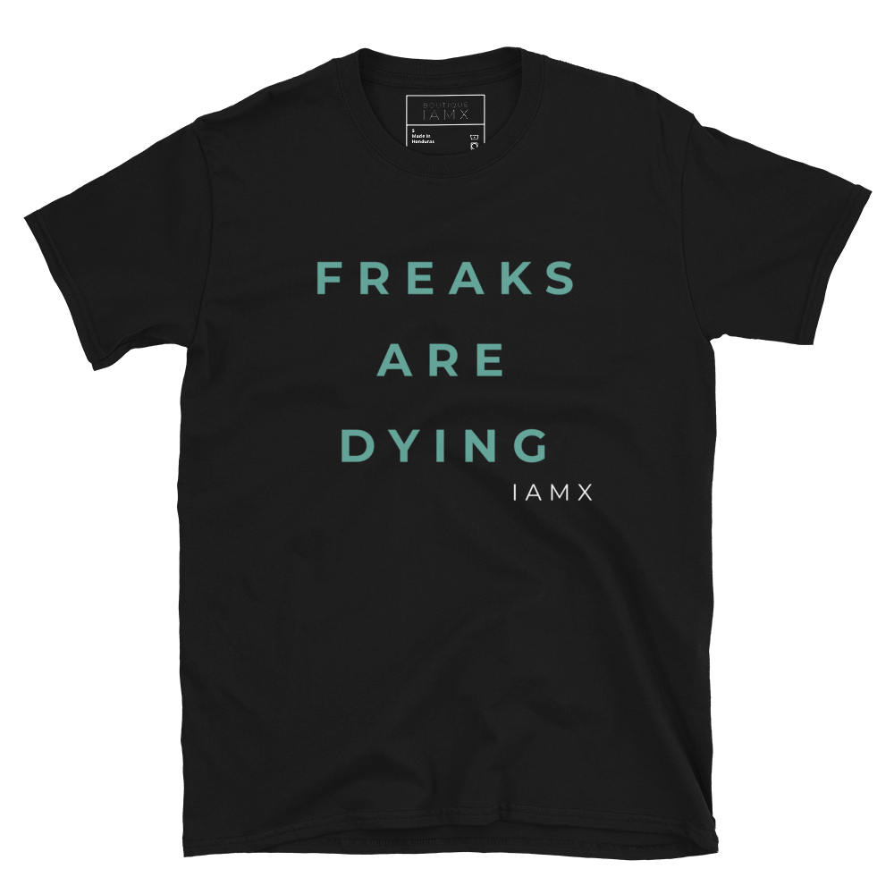 T-Shirt Unisex - Freaks Are Dying (Limited Edition)