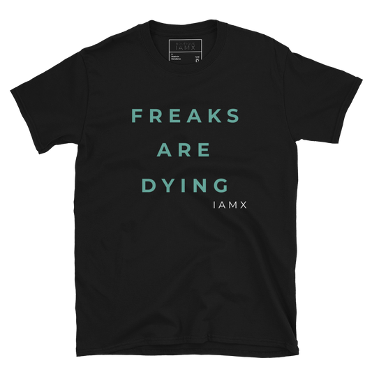 T-Shirt Unisex - Freaks Are Dying (Limited Edition)