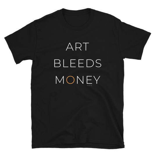 T-Shirt Unisex - Art Bleeds Money