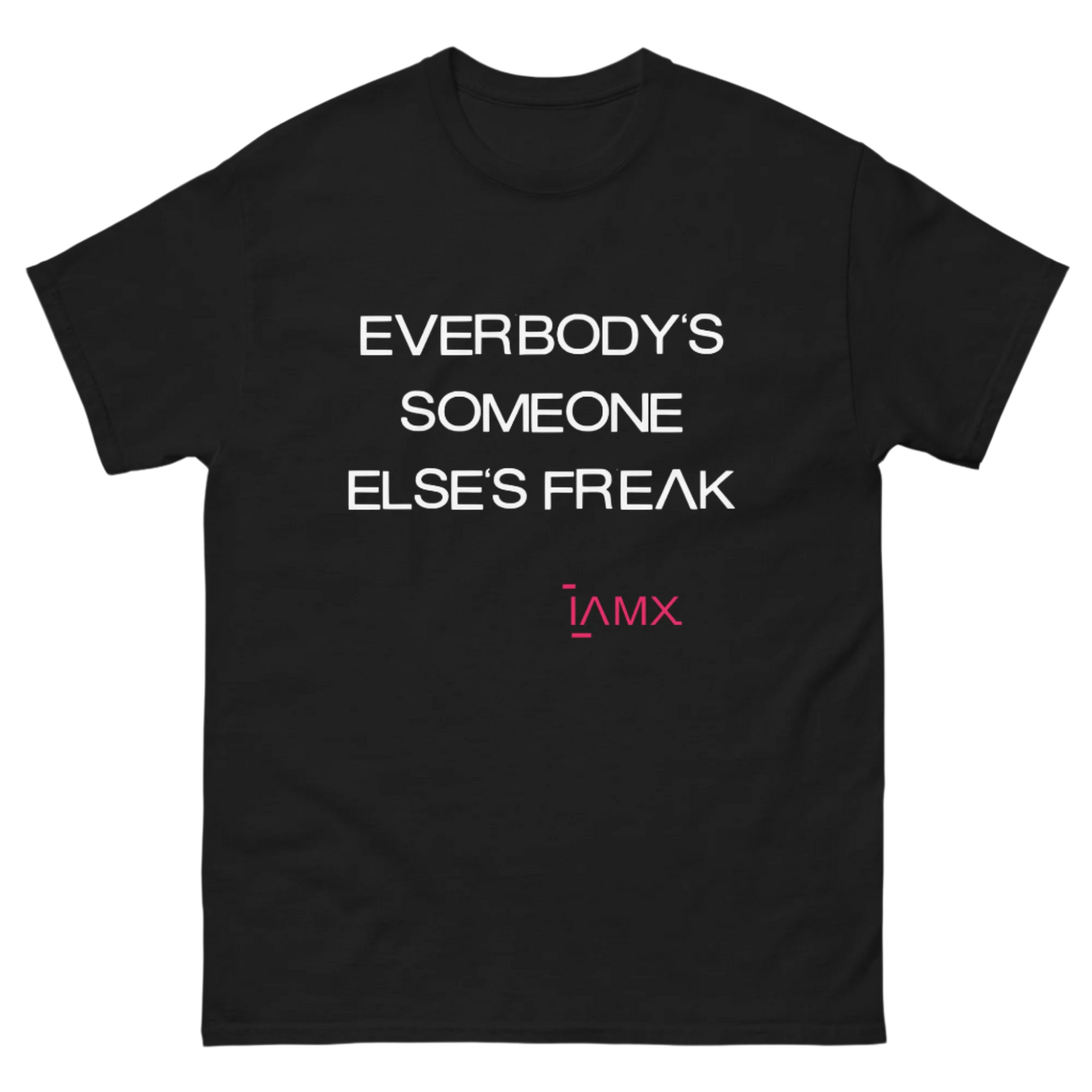 T-Shirt Unisex - Everybody's Someone Else's Freak