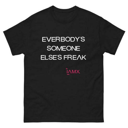 T-Shirt Unisex - Everybody's Someone Else's Freak