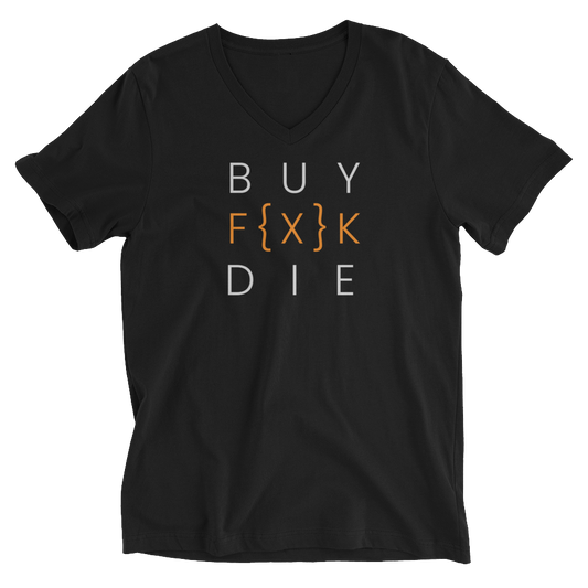 V-Neck Unisex T-Shirt - BUY F{X}K DIE